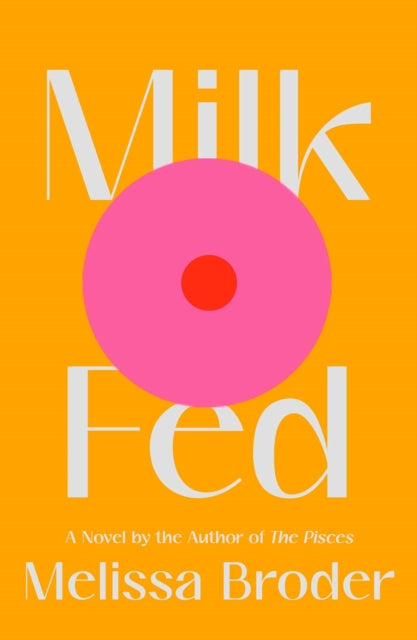 Milk Fed - A Novel