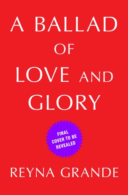 A Ballad of Love and Glory - A Novel