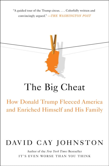 The Big Cheat - How Donald Trump Fleeced America and Enriched Himself and His Family