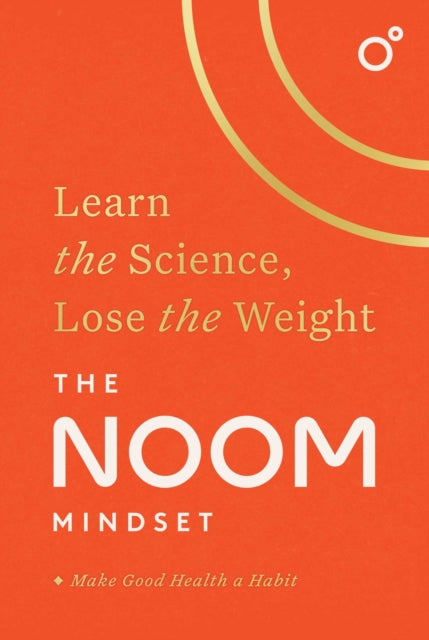 The Noom Mindset - Learn the Science, Lose the Weight