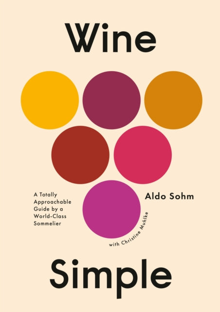 Wine Simple - A Very Approachable Guide from an Otherwise Serious Sommelier