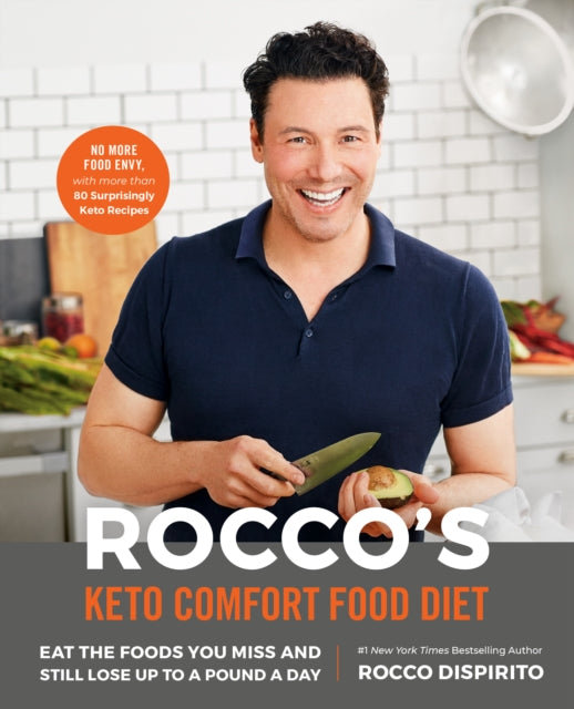 Rocco's Keto Comfort Food Diet - Eat the Foods You Miss and Still Lose Up to a Pound a Day