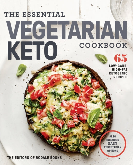 The Essential Vegetarian Keto Cookbook - 65 Low-Carb, High-Fat, Plant-Based Recipes