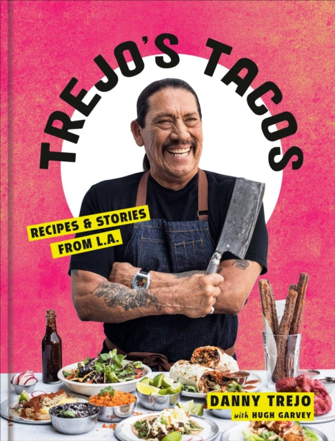Trejo's Tacos - Recipes and Stories from LA