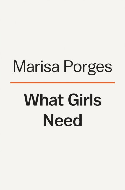 What Girls Need - How to Raise Bold, Courageous, and Resilient Women