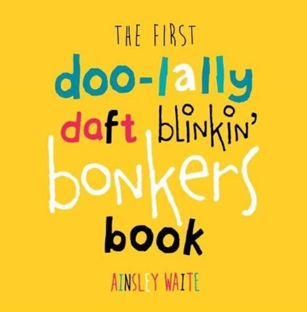 The First Doolally Daft Blinkin Bonkers Book