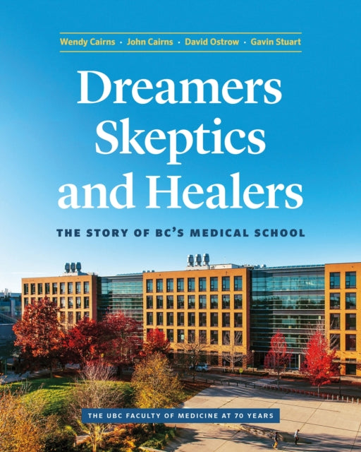 Dreamers, Skeptics, and Healers - The Story of BC's Medical School