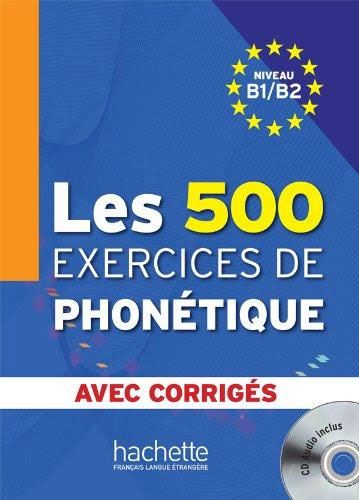 500 EXERCICES DE PHONETIQUE B1/B2