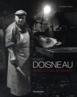 Robert Doisneau: Paris: Les Halles Market