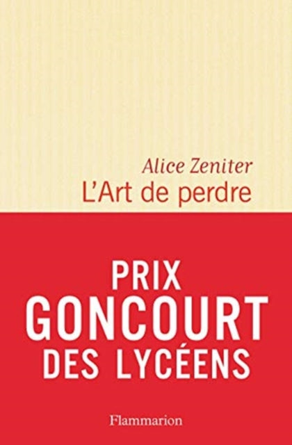 L'Art de perdre (Prix litteraire du Monde/Goncourt des lyceens 2017)