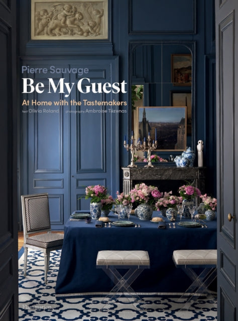 Be My Guest - At Home with the Tastemakers