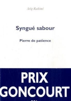Syngue sabour : Pierre de patience, Prix Goncourt (French Edition)