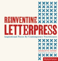Reinventing Letterpress: Prints by Contemporary Practitioners