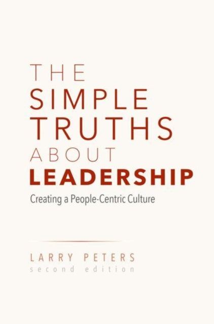 The Simple Truths About Leadership - Creating a People-Centric Culture