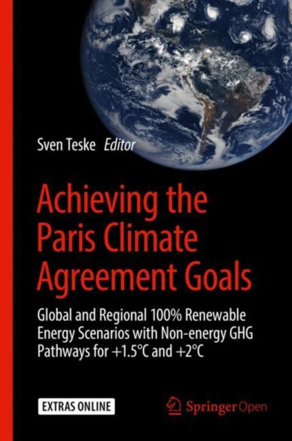 Achieving the Paris Climate Agreement Goals - Global and Regional 100% Renewable Energy Scenarios with Non-energy GHG Pathways for +1.5 DegreesC and +2 DegreesC