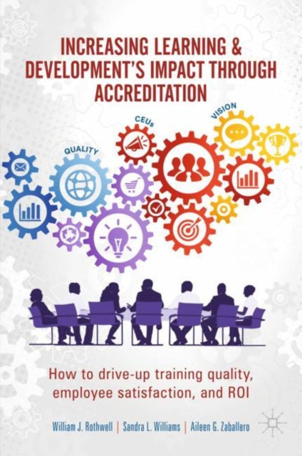 Increasing Learning & Development's Impact through Accreditation - How to drive-up training quality, employee satisfaction, and ROI
