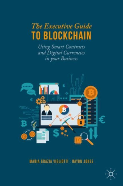 The Executive Guide to Blockchain - Using Smart Contracts and Digital Currencies in your Business