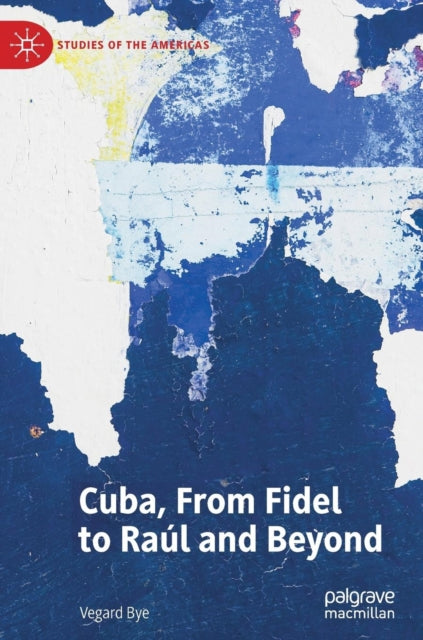 Cuba, From Fidel to Raul and Beyond