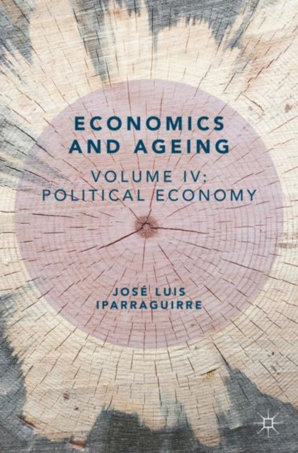 Economics and Ageing - Volume IV: Political Economy