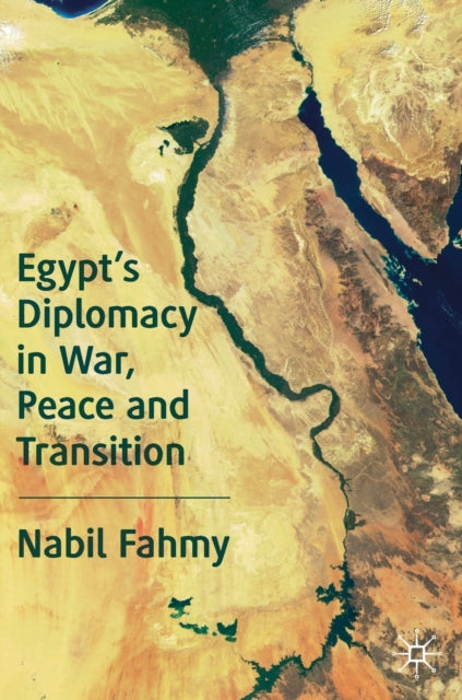 Egypt’s Diplomacy in War, Peace and Transition