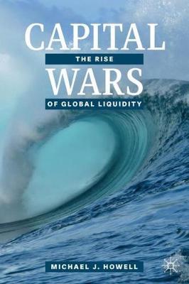 Capital Wars - The Rise of Global Liquidity
