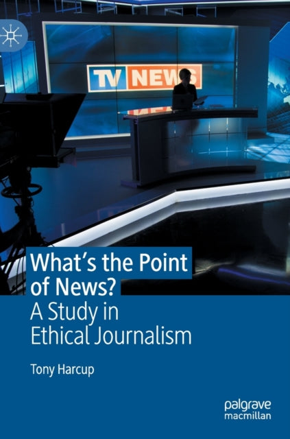 What's the Point of News? - A Study in Ethical Journalism