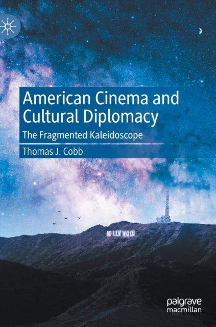 American Cinema and Cultural Diplomacy - The Fragmented Kaleidoscope