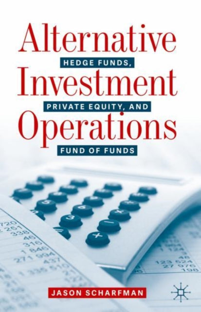 Alternative Investment Operations - Hedge Funds, Private Equity, and Fund of Funds