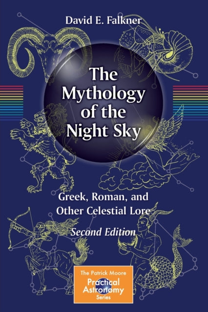 The Mythology of the Night Sky - Greek, Roman, and Other Celestial Lore