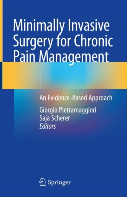Minimally Invasive Surgery for Chronic Pain Management - An Evidence-Based Approach