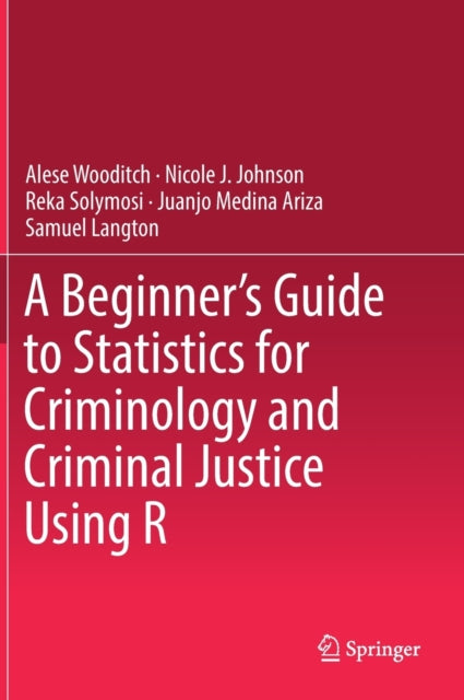 Beginner’s Guide to Statistics for Criminology and Criminal Justice Using R