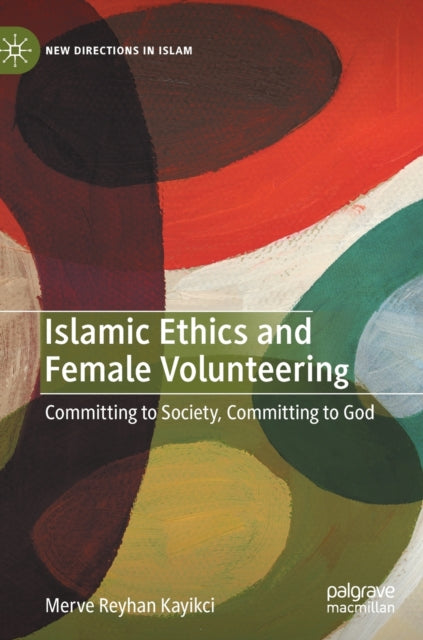 Islamic Ethics and Female Volunteering - Committing to Society, Committing to God