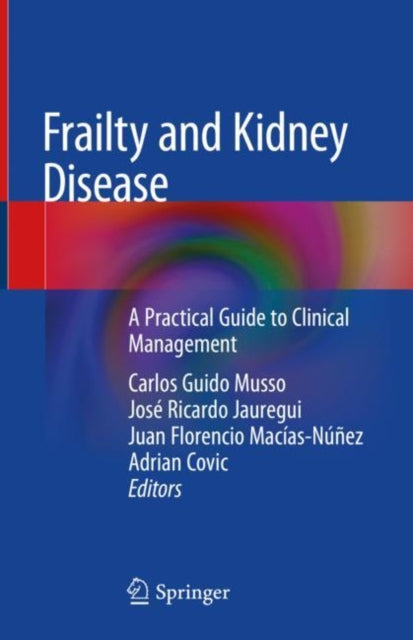 Frailty and Kidney Disease - A Practical Guide to Clinical Management