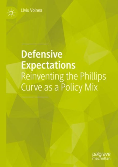 Defensive Expectations - Reinventing the Phillips Curve as a Policy Mix