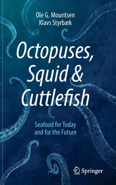 Octopuses, Squid & Cuttlefish - Seafood for Today and for the Future