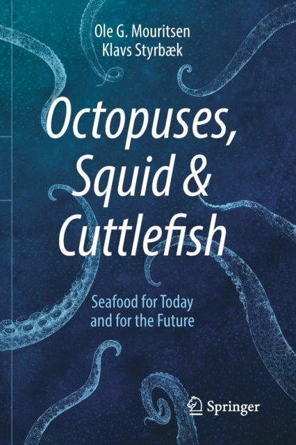 Octopuses, Squid & Cuttlefish - Seafood for Today and for the Future