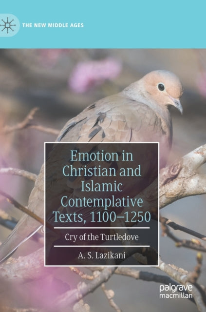 Emotion in Christian and Islamic Contemplative Texts, 1100–1250