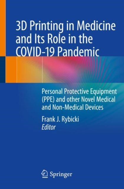 3D Printing in Medicine and Its Role in the COVID-19 Pandemic