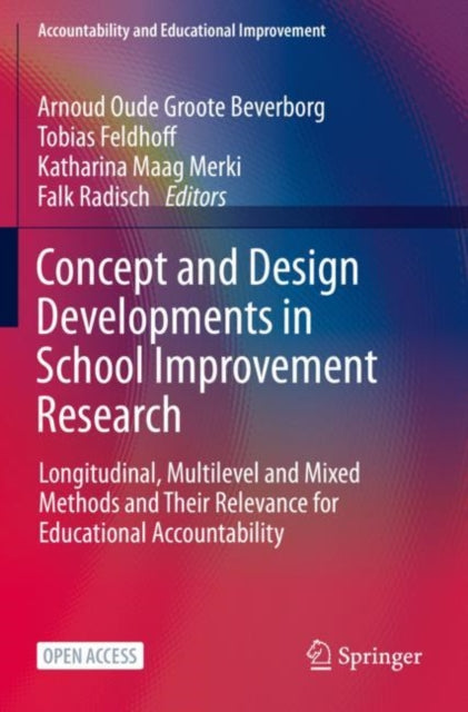 Concept and Design Developments in School Improvement Research - Longitudinal, Multilevel and Mixed Methods and Their Relevance for Educational Accountability