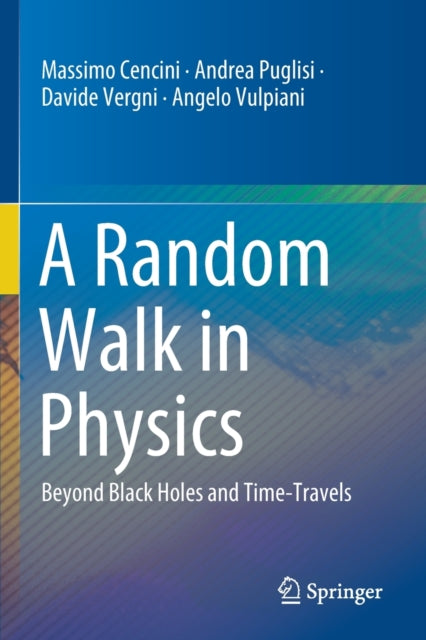 A Random Walk in Physics - Beyond Black Holes and Time-Travels