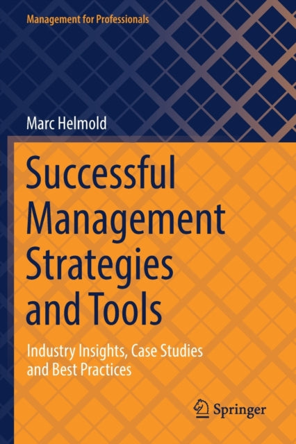 Successful Management Strategies and Tools - Industry Insights, Case Studies and Best Practices