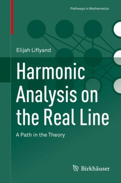 Harmonic Analysis on the Real Line - A Path in the Theory