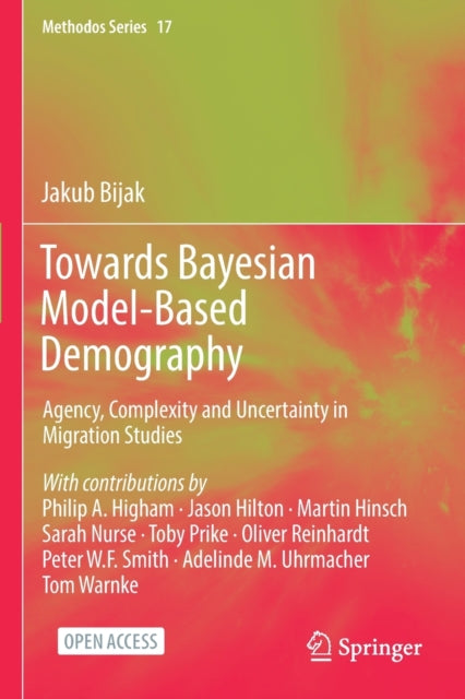 Towards Bayesian Model-Based Demography - Agency, Complexity and Uncertainty in Migration Studies