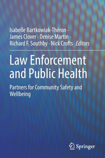 Law Enforcement and Public Health - Partners for Community Safety and Wellbeing