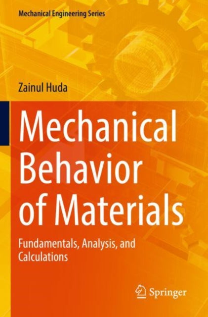 Mechanical Behavior of Materials - Fundamentals, Analysis, and Calculations