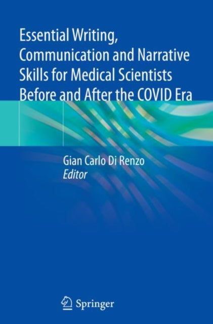 Essential Writing, Communication and Narrative Skills for Medical Scientists  Before and After the COVID Era