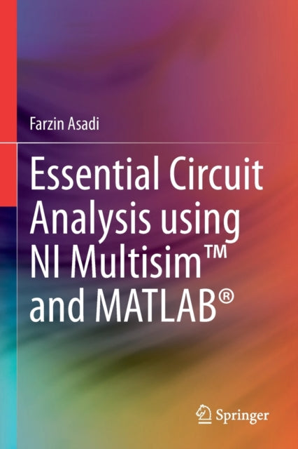 Essential Circuit Analysis using NI Multisim™ and MATLAB®