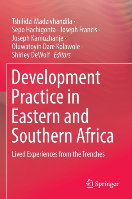 Development Practice in Eastern and Southern Africa - Lived Experiences from the Trenches