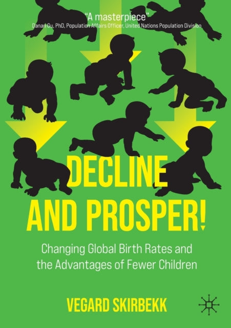 Decline and Prosper! - Changing Global Birth Rates and the Advantages of Fewer Children