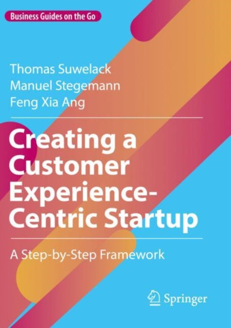 Creating a Customer Experience-Centric Startup - A Step-by-Step Framework